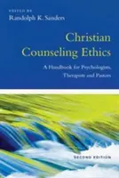 Keresztény tanácsadási etika: Kézikönyv pszichológusok, terapeuták és lelkipásztorok számára - Christian Counseling Ethics: A Handbook for Psychologists, Therapists and Pastors