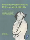 Szülés utáni depresszió és anyai mentális egészség: A Handbook for Frontline Caregivers Working with Women with Perinatal Mental Health Difficulties (Kézikönyv a szülés alatti mentális egészségügyi nehézségekkel küzdő nőkkel foglalkozó első vonalbeli gondozók számára) - Postnatal Depression and Maternal Mental Health: A Handbook for Frontline Caregivers Working with Women with Perinatal Mental Health Difficulties