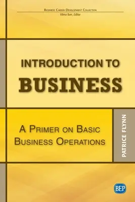 Bevezetés az üzleti életbe: Az alapvető üzleti műveletek alapjai - Introduction to Business: A Primer On Basic Business Operations