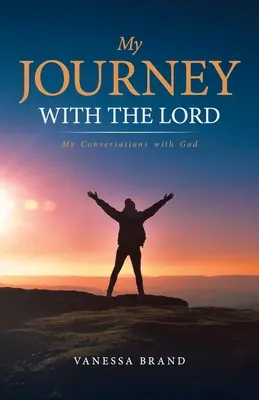 Utazásom az Úrral: Beszélgetéseim Istennel - My Journey with the Lord: My Conversations with God