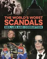 A világ legrosszabb botrányai - Szex, hazugság és korrupció - World's Worst Scandals - Sex, Lies and Corruption