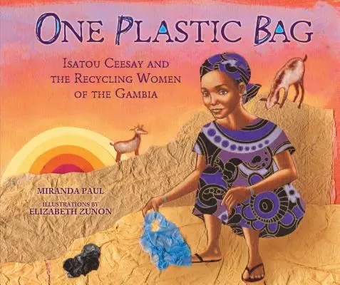 Egy műanyag zacskó: Isatou Ceesay és a gambiai újrahasznosító nők - One Plastic Bag: Isatou Ceesay and the Recycling Women of the Gambia