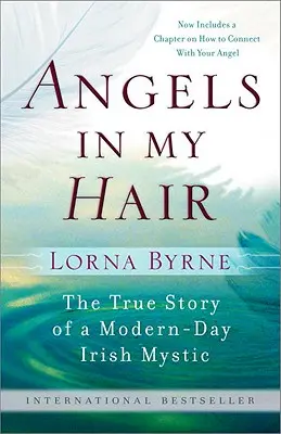 Angyalok a hajamban: Egy modernkori ír misztikus igaz története - Angels in My Hair: The True Story of a Modern-Day Irish Mystic