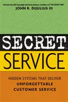 Titkosszolgálat: Rejtett rendszerek, amelyek felejthetetlen ügyfélszolgálatot nyújtanak - Secret Service: Hidden Systems That Deliver Unforgettable Customer Service