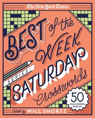 The New York Times Best of the Week sorozat: Szombati keresztrejtvények: Szombati rejtvények: 50 kihívást jelentő rejtvény - The New York Times Best of the Week Series: Saturday Crosswords: 50 Challenging Puzzles