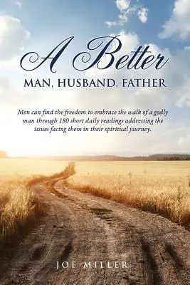 Egy jobb férfi, férj, apa - A Better Man, Husband, Father