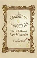 Az áhítat és a csoda kis könyve: A Cabinet of Curiosities - The Little Book of Awe and Wonder: A Cabinet of Curiosities