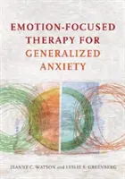 Érzelemközpontú terápia a generalizált szorongás kezelésére - Emotion-Focused Therapy for Generalized Anxiety