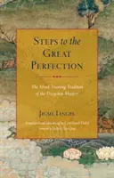 Lépések a nagy tökéletesség felé: A Dzogcsen mesterek elmegyakorló hagyománya - Steps to the Great Perfection: The Mind-Training Tradition of the Dzogchen Masters