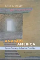 Anasazi Amerika: Tizenhét évszázad a központból induló úton - Anasazi America: Seventeen Centuries on the Road from Center Place