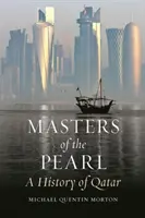 A gyöngy mesterei: Katar története - Masters of the Pearl: A History of Qatar