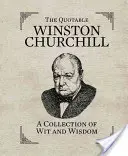 Az idézhető Winston Churchill: Churchill Churchill: A szellemesség és bölcsesség gyűjteménye - The Quotable Winston Churchill: A Collection of Wit and Wisdom