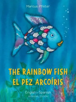 A szivárványos hal/El Pez Arcoiris - The Rainbow Fish/El Pez Arcoiris