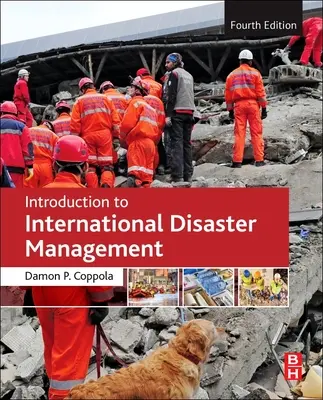 Bevezetés a nemzetközi katasztrófavédelembe (Coppola Damon P. (Partner Bullock and Haddow LLC Singapore)) - Introduction to International Disaster Management (Coppola Damon P. (Partner Bullock and Haddow LLC Singapore))