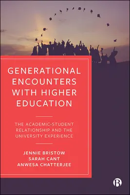 Nemzedéki találkozások a felsőoktatással: A tudományos-hallgatói kapcsolat és az egyetemi tapasztalat - Generational Encounters with Higher Education: The Academic-Student Relationship and the University Experience