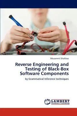 A fekete dobozos szoftverkomponensek visszafejtése és tesztelése - Reverse Engineering and Testing of Black-Box Software Components