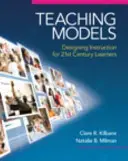 Tanítási modellek: Century Learners: Designing Instruction for 21st Century Learners - Teaching Models: Designing Instruction for 21st Century Learners