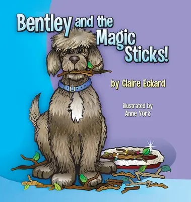 Bentley és a varázspálcák - Bentley and the Magic Sticks