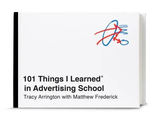 101 dolog, amit a reklámiskolában tanultam(r) - 101 Things I Learned(r) in Advertising School