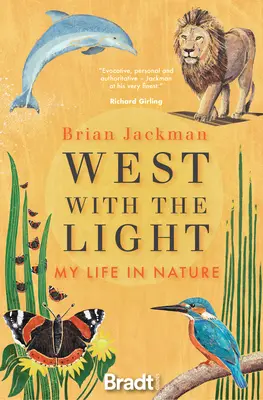 Nyugatra a fénnyel: Életem a természetben - West with the Light: My Life in Nature