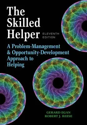 Az ügyes segítő: A problémakezelés és az esélyfejlesztés megközelítése a segítségnyújtásban - The Skilled Helper: A Problem-Management and Opportunity-Development Approach to Helping