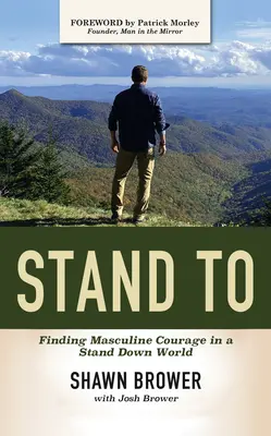 Álljon fel! Férfias bátorság keresése egy leállt világban - Stand to: Finding Masculine Courage in a Stand Down World