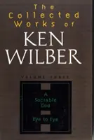 Ken Wilber összegyűjtött művei, 3. kötet - The Collected Works of Ken Wilber, Volume 3