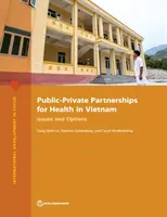 Köz-magán partnerségek az egészségügyért Vietnamban: Kérdések és lehetőségek - Public-Private Partnerships for Health in Vietnam: Issues and Options