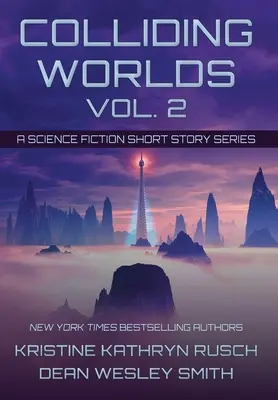 Colliding Worlds, Vol. 2: A Science Fiction Short Story Series (Összeütköző világok, 2. kötet: Egy tudományos-fantasztikus novellasorozat) - Colliding Worlds, Vol. 2: A Science Fiction Short Story Series