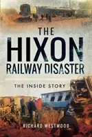 A hixoni vasúti katasztrófa: A belső történet - The Hixon Railway Disaster: The Inside Story