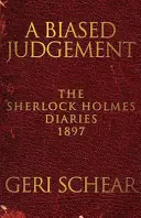 Elfogult ítélet: Sherlock Holmes naplói 1897 - A Biased Judgement: The Sherlock Holmes Diaries 1897