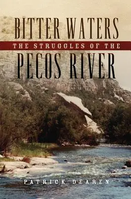 Keserű vizek: A Pecos folyó küzdelmei - Bitter Waters: The Struggles of the Pecos River