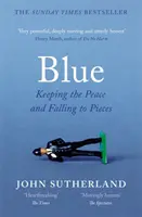 Kék - Egy memoár - A béke megőrzése és a darabokra hullás - Blue - A Memoir - Keeping the Peace and Falling to Pieces