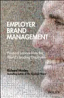 Employer Brand Management: Gyakorlati leckék a világ vezető munkáltatóitól - Employer Brand Management: Practical Lessons from the World's Leading Employers
