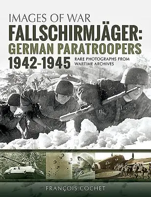 Fallschirmjger. 2. kötet: Német ejtőernyősök, 1942-1945 - Fallschirmjger. Volume 2: German Paratroopers, 1942-1945