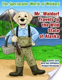 Mr. Waldorf utazik a vad Alaszkába - Mr. Waldorf Travels to the Wild State of Alaska