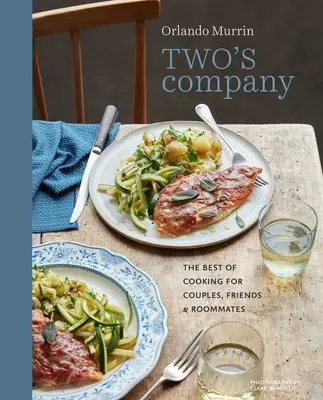 Kettő a társaságban: A legjobb főzés pároknak, barátoknak és lakótársaknak - Two's Company: The Best of Cooking for Couples, Friends and Roommates