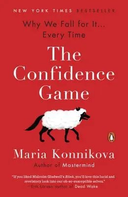 A bizalomjáték: Miért dőlünk be neki . . . Every Time - The Confidence Game: Why We Fall for It . . . Every Time