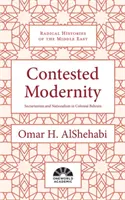 A vitatott modernitás: Szektarianizmus, nacionalizmus és gyarmatosítás Bahreinben - Contested Modernity: Sectarianism, Nationalism, and Colonialism in Bahrain