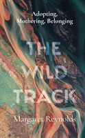 Vadnyom - örökbefogadás, anyaság, hovatartozás - Wild Track - adopting, mothering, belonging