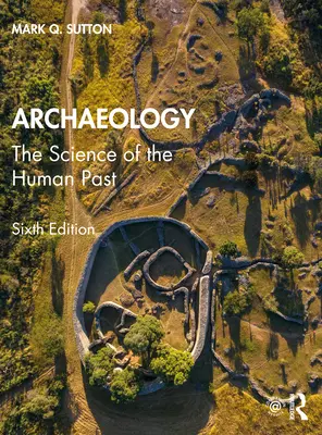 Archaeology: Az emberi múlt tudománya - Archaeology: The Science of the Human Past