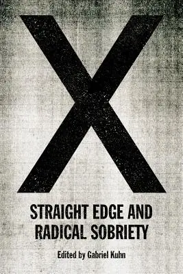 X: Straight Edge és radikális józanság - X: Straight Edge and Radical Sobriety