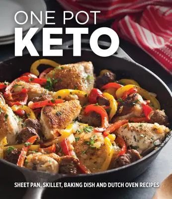 One Pot Keto: Tálalóedény, serpenyő, sütőedény és holland sütő receptek - One Pot Keto: Sheet Pan, Skillet, Baking Dish and Dutch Oven Recipes