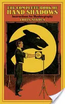 The Complete Book of Hand Shadows: Útmutató az árnyékrajzhoz - The Complete Book of Hand Shadows: Instructions for Shadowgraphy