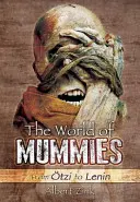 A múmiák világa: Tzi-től Leninig - The World of Mummies: From tzi to Lenin