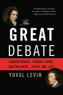 A nagy vita: Edmund Burke, Thomas Paine és a jobb- és baloldal születése - The Great Debate: Edmund Burke, Thomas Paine, and the Birth of Right and Left