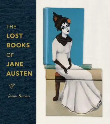 Jane Austen elveszett könyvei - The Lost Books of Jane Austen