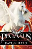 Pegazus és a titánok felemelkedése - 5. könyv - Pegasus and the Rise of the Titans - Book 5