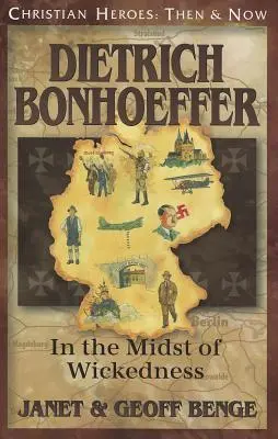 Dietrich Bonhoeffer: Bonhoeffer: A gonoszság közepette - Dietrich Bonhoeffer: In the Midst of Wickedness