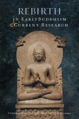 Újjászületés a korai buddhizmusban és a jelenlegi kutatások - Rebirth in Early Buddhism and Current Research